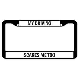 My Driving Scares Me Too License Plate Frame