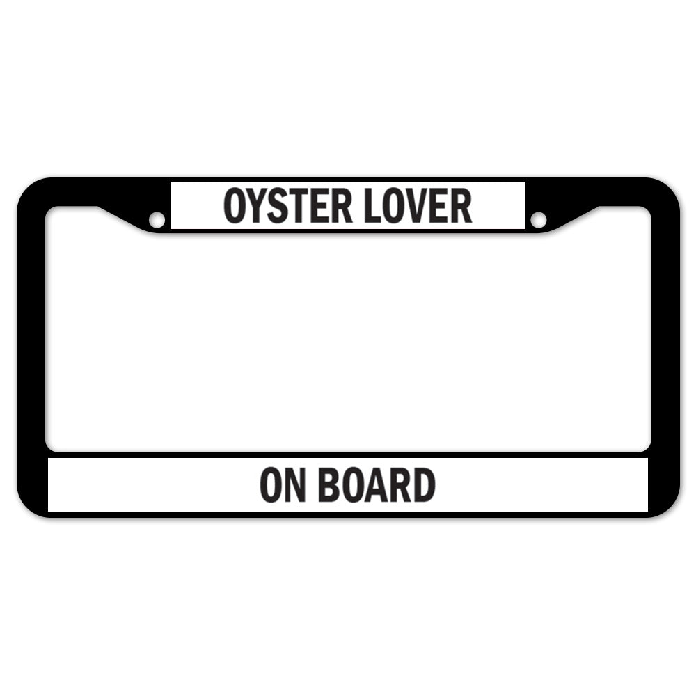 Oyster Lover On Board License Plate Frame