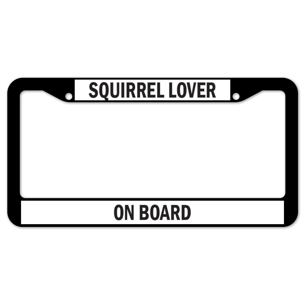 Squirrel Lover On Board License Plate Frame