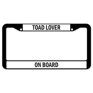 Toad Lover On Board License Plate Frame