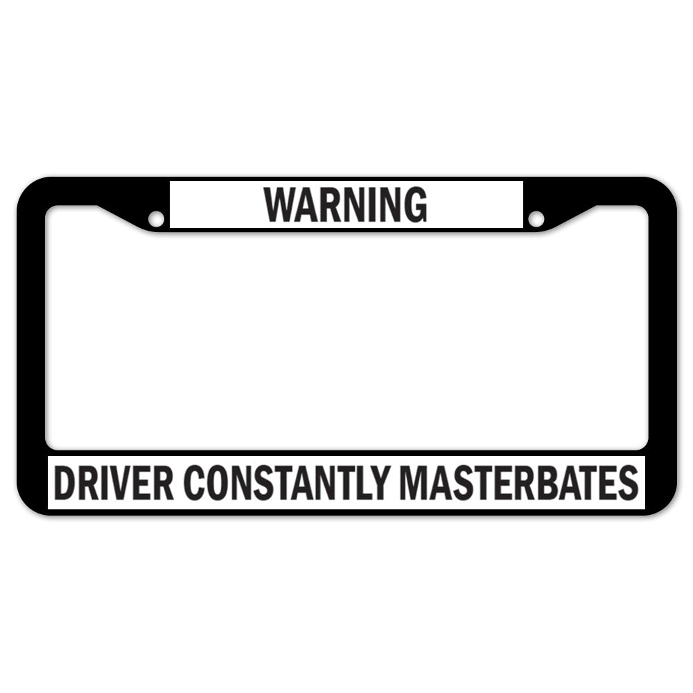 Warning Driver Constantly Masterbates License Plate Frame