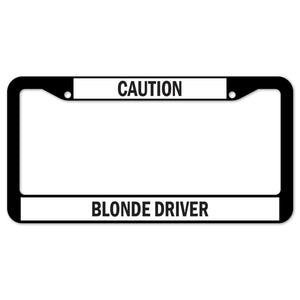 Caution Blonde Driver License Plate Frame
