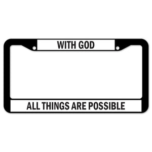 With God All Things Are Possible License Plate Frame