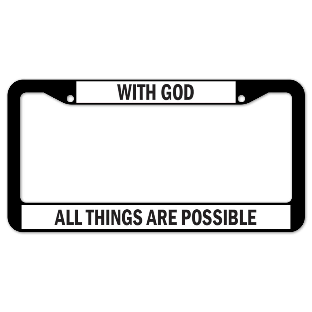 With God All Things Are Possible License Plate Frame