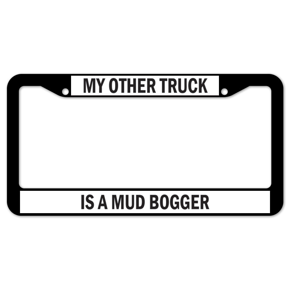 My Other Truck Is A Mud Bogger License Plate Frame