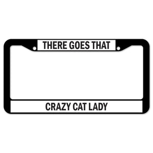 There Goes That Crazy Cat Lady License Plate Frame
