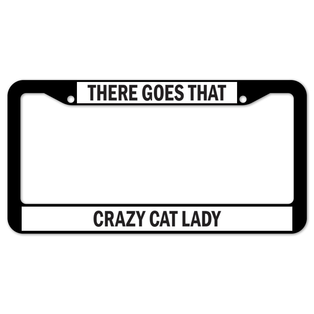 There Goes That Crazy Cat Lady License Plate Frame