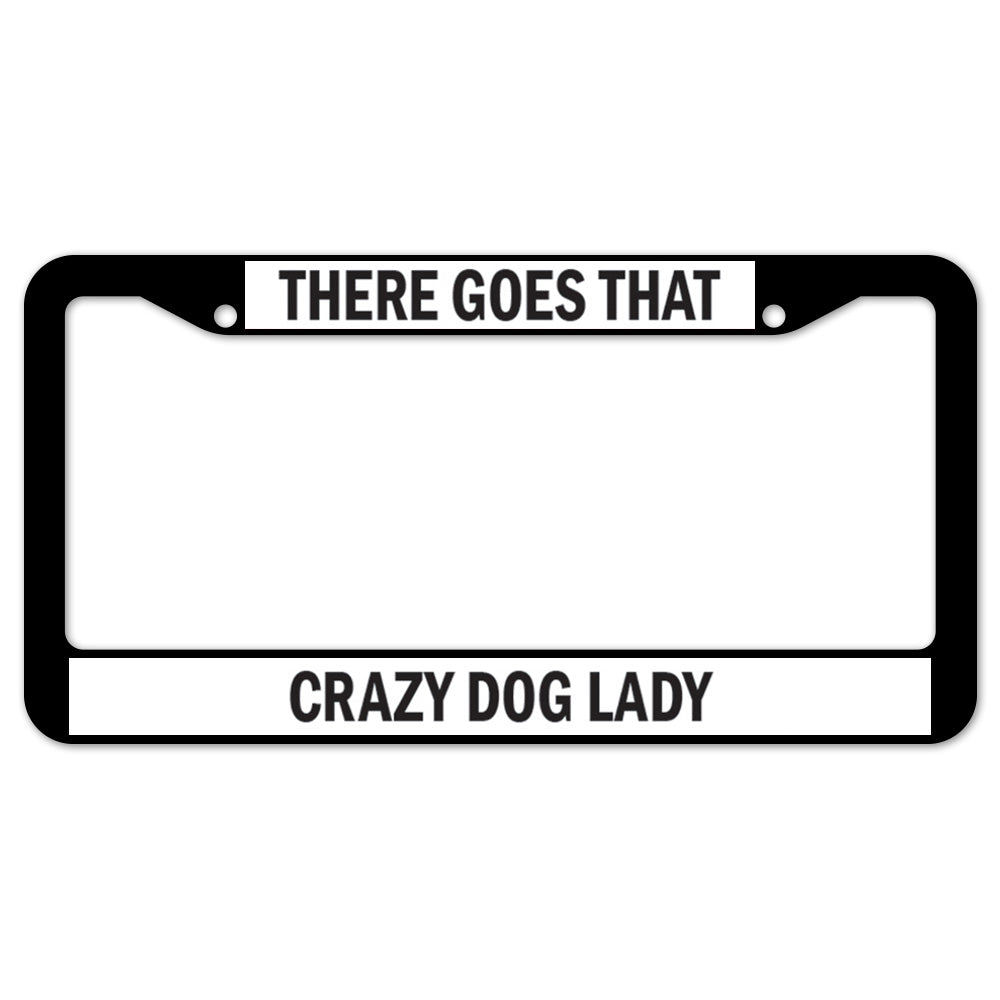 There Goes That Crazy Dog Lady License Plate Frame