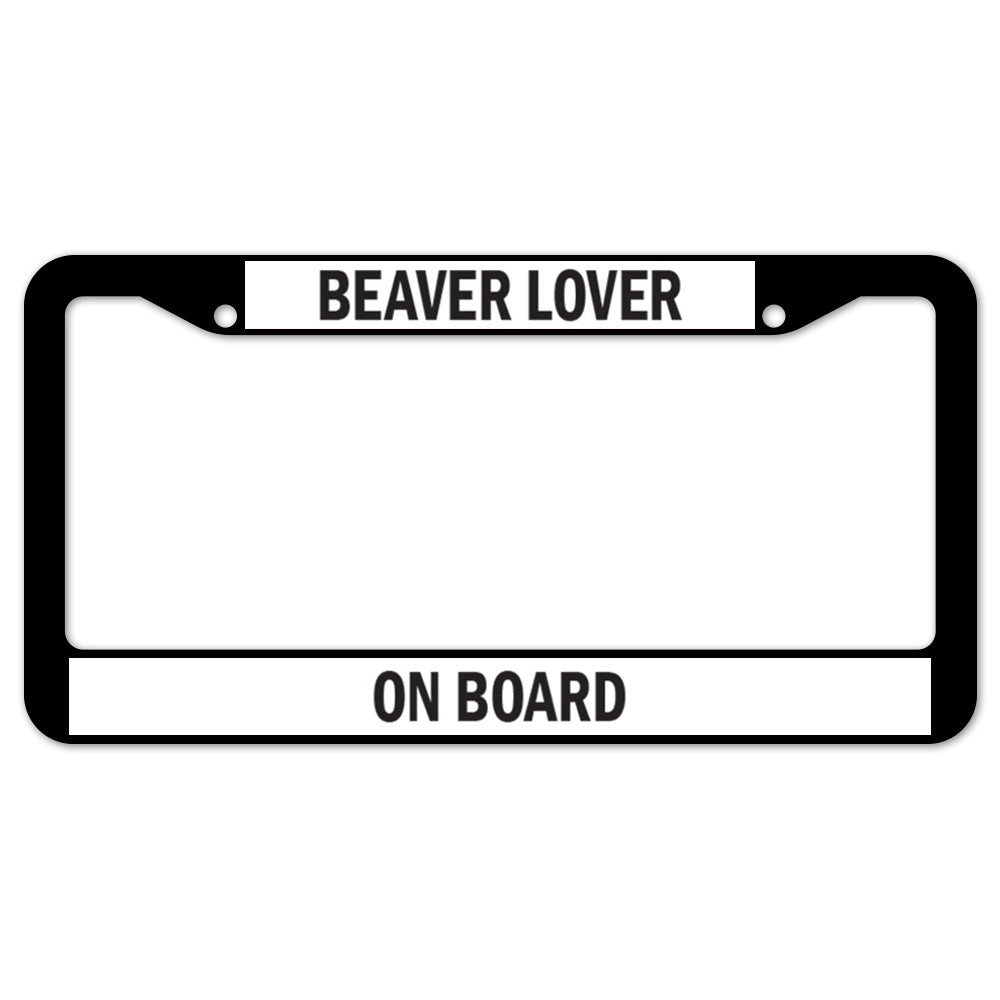 Beaver Lover On Board License Plate Frame