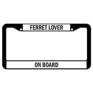 Ferret Lover On Board License Plate Frame