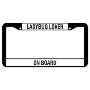Ladybug Lover On Board License Plate Frame
