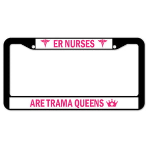 Er Nurses Are Trama Queens License Plate Frame