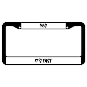 Yes It's Fast License Plate Frame