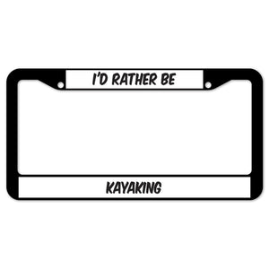 I'd Rather Be Kayaking License Plate Frame
