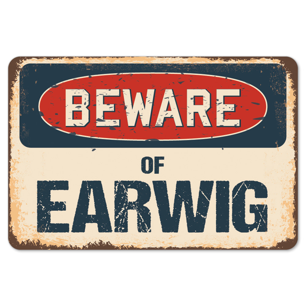 Beware Of Earwig