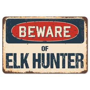 Beware Of Elk Hunter