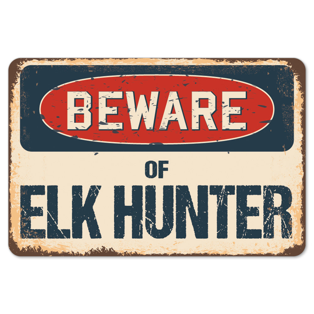 Beware Of Elk Hunter