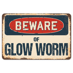 Beware Of Glow Worm