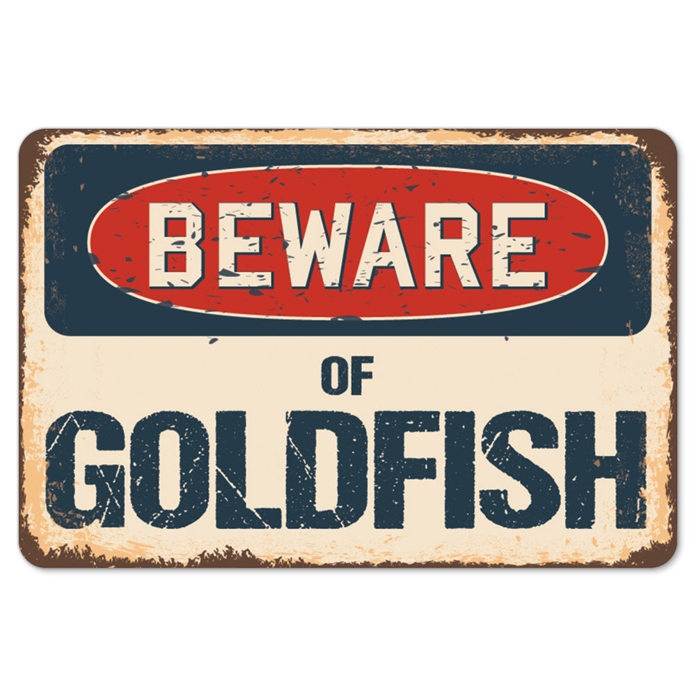 Beware Of Goldfish
