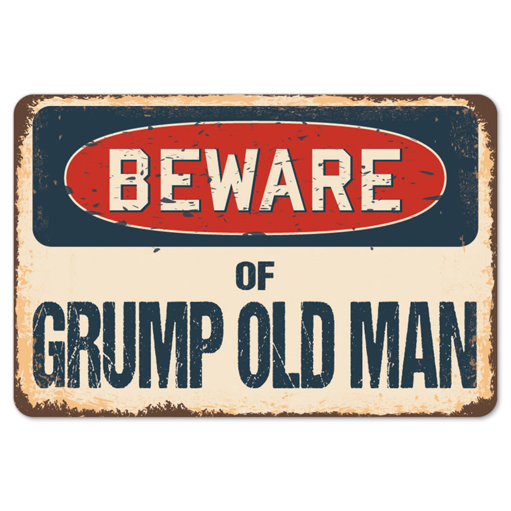 Beware Of Grump Old Man