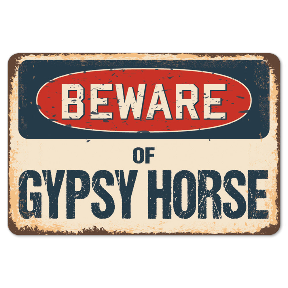 Beware Of Gypsy Horse