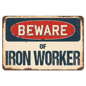 Beware Of Iron Worker