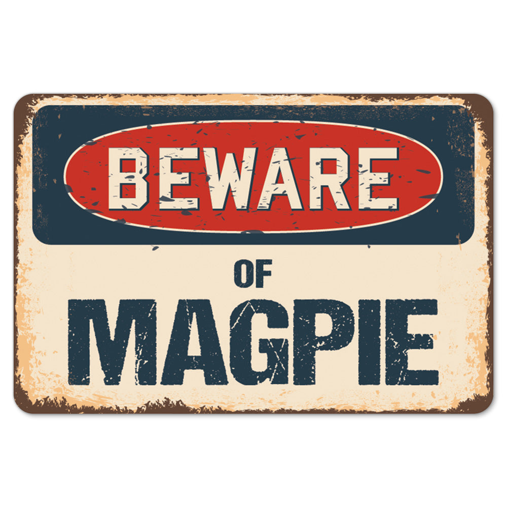 Beware Of Magpie