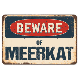 Beware Of Meerkat