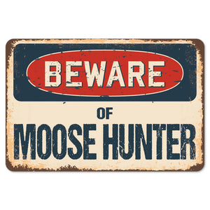 Beware Of Moose Hunter