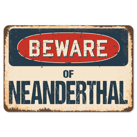 Beware Of Neanderthal