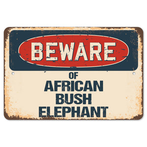 Beware Of African Bush Elephant
