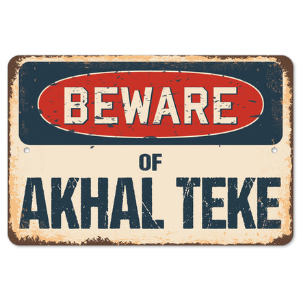 Beware Of Akhal Teke