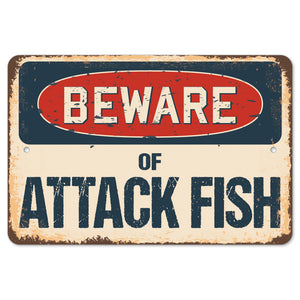 Beware Of Attack Fish