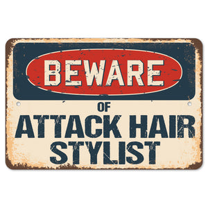 Beware Of Attack Hair Stylist