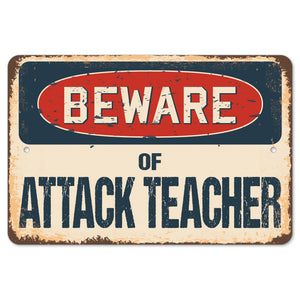 Beware Of Attack Teacher