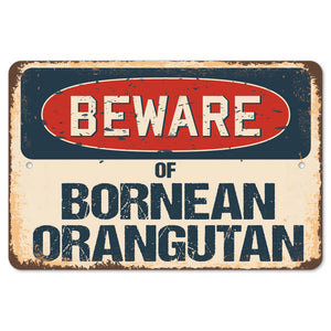 Beware Of Bornean Orangutan