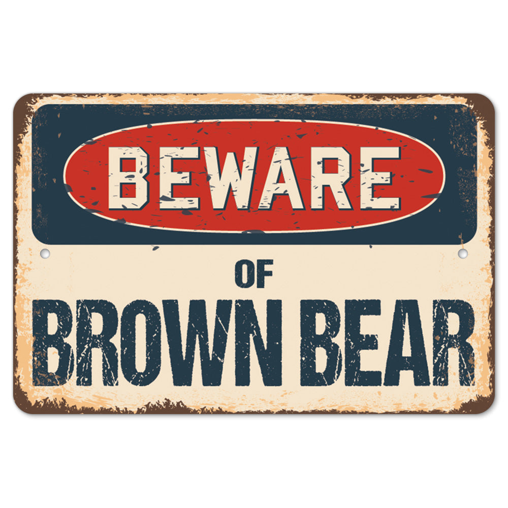 Beware Of Brown Bear