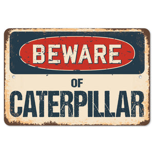 Beware Of Caterpillar