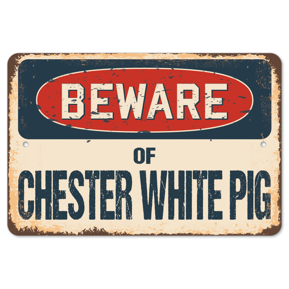 Beware Of Chester White Pig