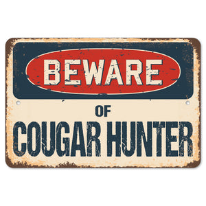 Beware Of Cougar Hunter