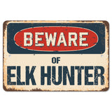 Beware Of Elk Hunter