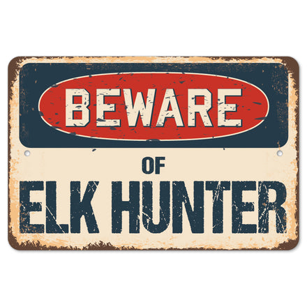 Beware Of Elk Hunter