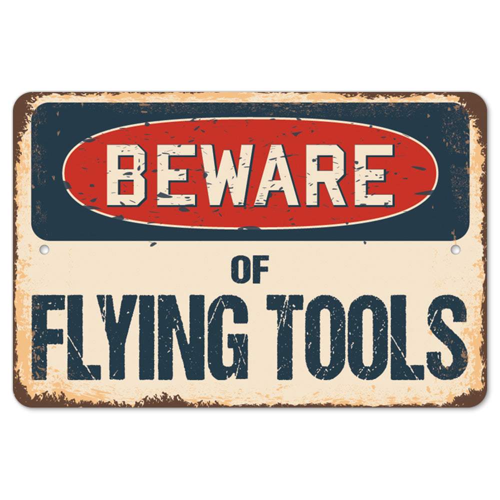 Beware Of Flying Tools