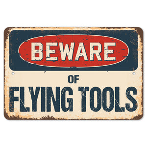 Beware Of Flying Tools