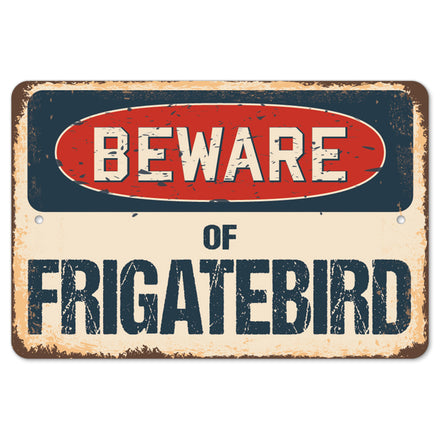 Beware Of Frigatebird