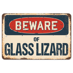 Beware Of Glass Lizard