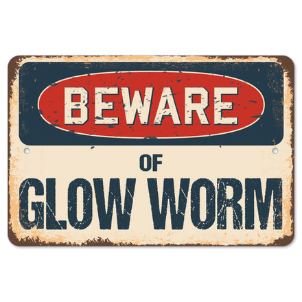 Beware Of Glow Worm