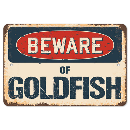 Beware Of Goldfish