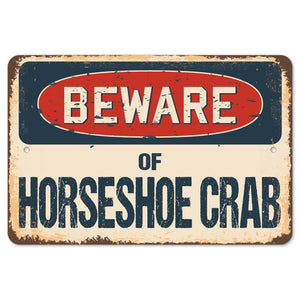 Beware Of Horseshoe Crab