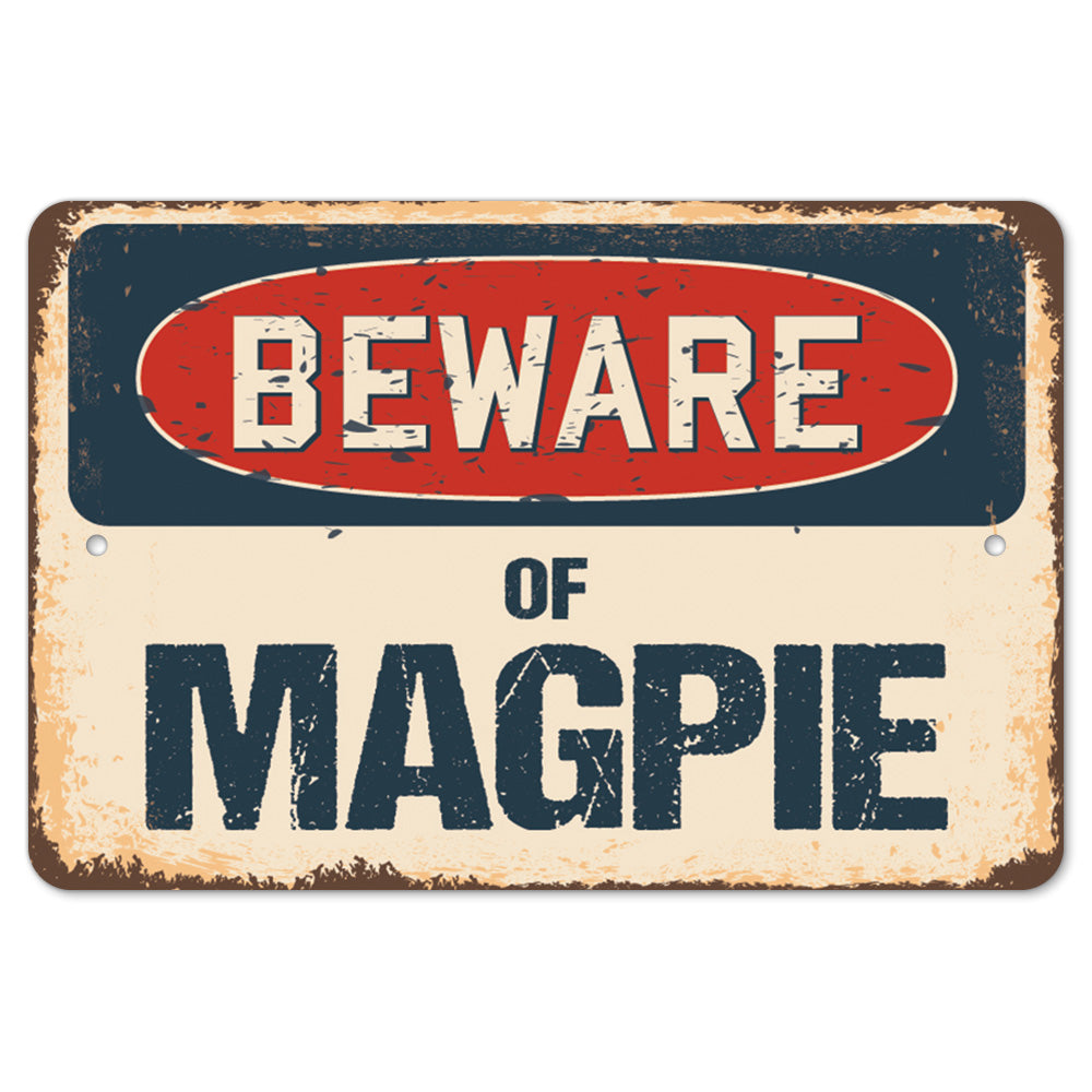 Beware Of Magpie